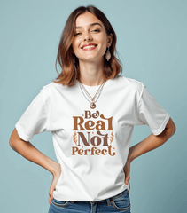 Be Real Not Perfect